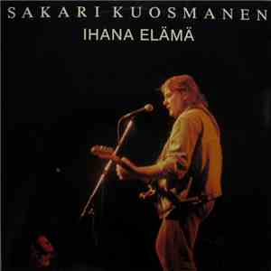 Sakari Kuosmanen - Ihana Elämä