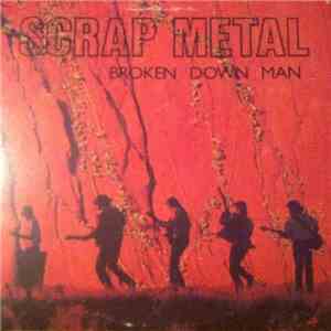 Scrap Metal  - Broken Down Man
