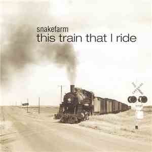 Snakefarm - This Train That I Ride