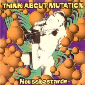 Think About Mutation - Housebastards