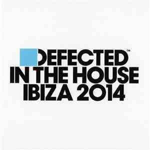 Various - Defected In The House - Ibiza 2014