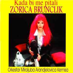 Zorica Brunclik - Kada Bi Me Pitali