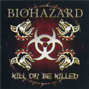 Biohazard - Kill Or Be Killed
