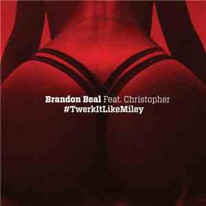Brandon Beal Feat. Christopher  - Twerk It Like Miley