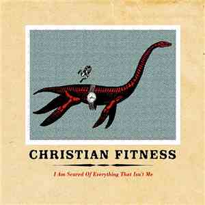 Christian Fitness - I Am Scared Of Everything That Isn't Me