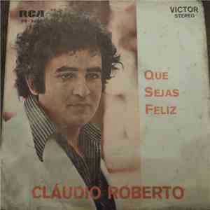 Claudio Roberto - Que Sejas Feliz