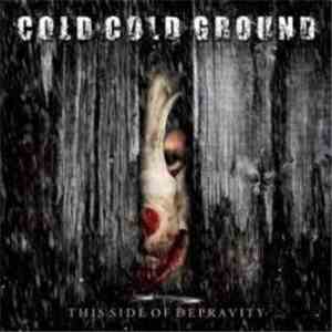 Cold Cold Ground - This Side Of Depravity