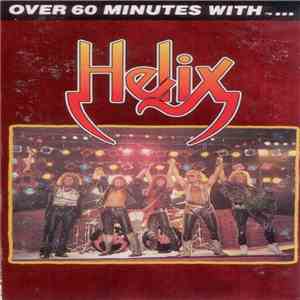 Helix  - Over 60 Minutes With