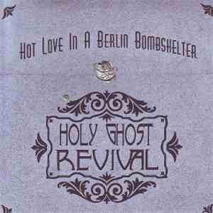 Holy Ghost Revival - Hot Love In A Berlin Bombshelter