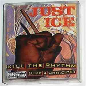 Just-Ice - Kill The Rhythm (Like A Homicide)