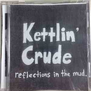 Kettlin' Crude - Reflections In The Mud.