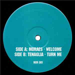 Moraes / Tenaglia - Welcome / Turn Me