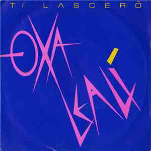 Oxa, Leali - Ti Lascerò