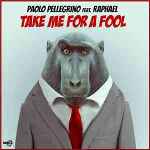 Paolo Pellegrino Feat. Raphael  - Take Me For A Fool