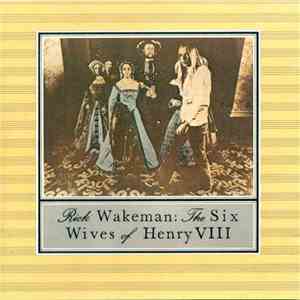Rick Wakeman - The Six Wives Of Henry VIII