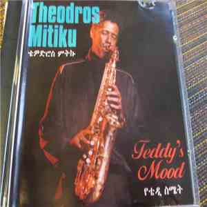 Theodros Mitiku - Teddy's Mood
