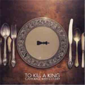 To Kill A King - Cannibals With Cutlery