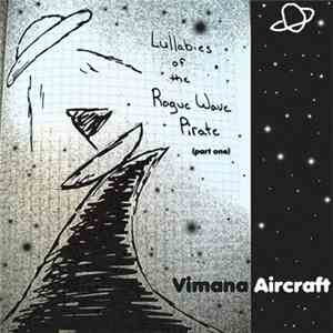 Vimana Aircraft - Lullabies Of The Rogue Wave Pirate (Part One)