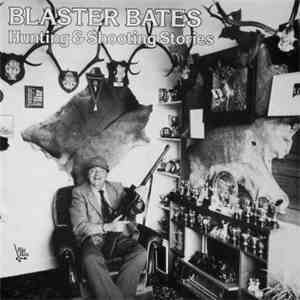 Blaster Bates - Hunting And Shooting Stories