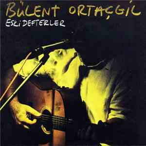 Bülent Ortaçgil - Eski Defterler