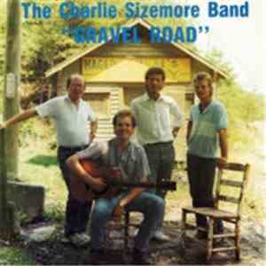 Charlie Sizemore Band - Gravel Road