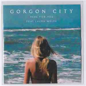 Gorgon City Feat. Laura Welsh - Here For You