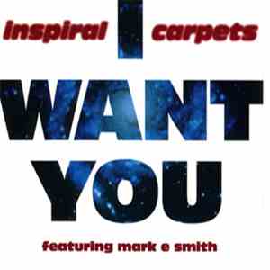 Inspiral Carpets Featuring Mark E. Smith - I Want You
