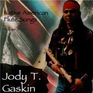 Jody T. Gaskin - Native American Flute Songs • Volume 2