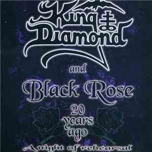 King Diamond & Black Rose - 20 Years Ago A Night Of Rehearsal