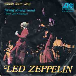 Led Zeppelin - Whole Lotta Love / Living Loving Maid (She's Just A Woman)