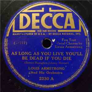 Louis Armstrong And His Orchestra - As Long As You Live You'll Be Dead If Y ...
