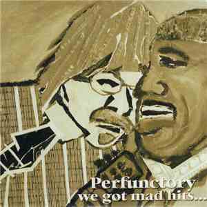 Perfunctory - We Got Mad Hits...