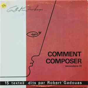 Robert Gadouas - Comment Composer : 15 Textes Dits Par Robert Gadouas