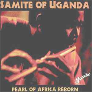 Samite of Uganda - Pearl Of Africa Reborn