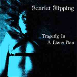 Scarlet Slipping - Tragedy In A Lions Den