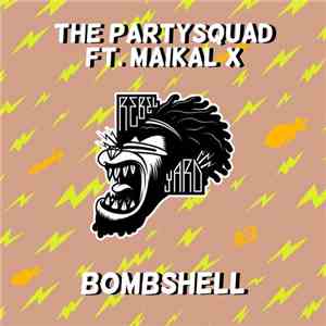 The Partysquad Ft. Maikal X - Bombshell