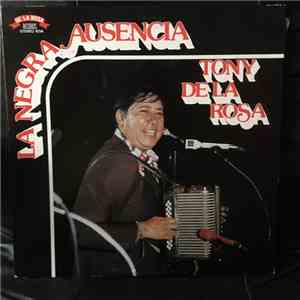 Tony De La Rosa - La Negra Ausencia