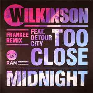 Wilkinson Feat. Detour City - Too Close (Frankee Remix) / Midnight