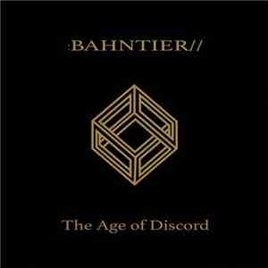 Bahntier - The Age Of Discord