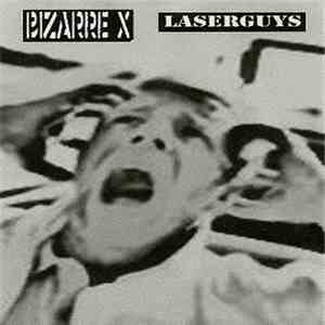 Bizarre X / Laserguys - Bizarre X / Laserguys