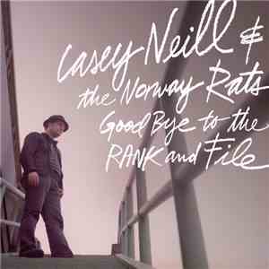 Casey Neill - Goodbye To The Rank And File