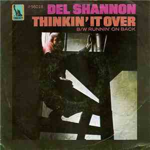 Del Shannon - Thinkin' It Over / Runnin' On Back