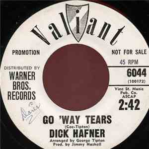 Dick Hafner - Go 'Way Tears