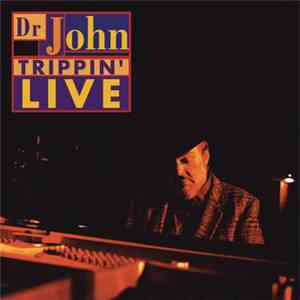 Dr. John - Trippin' Live