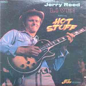 Jerry Reed Featuring Hot Stuff  - Live!