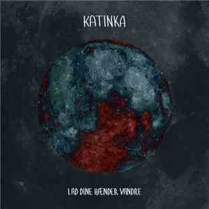 Katinka  - Lad Dine Hænder Vandre