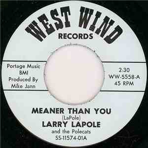 Larry LaPole And The Polecats - Meaner Than You / The Last Time