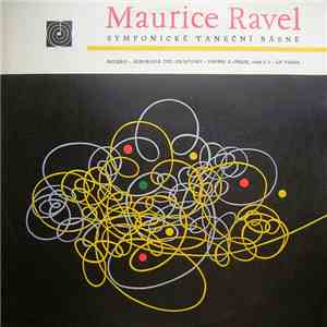 Maurice Ravel - Symfonické Taneční Básně (Bolero - Alborada Del Gracioso - ...