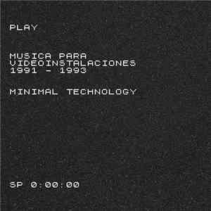 Minimal Technology - Play - Musica Para Videoinstalaciones 1991 - 1993