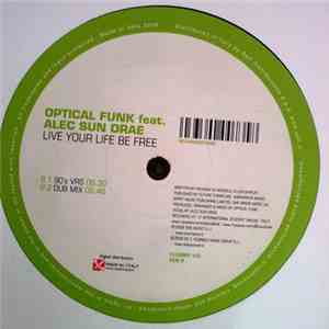 Optical Funk Feat. Alec Sun Drae - Live Your Life Be Free